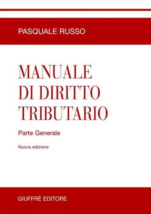 Manuale di diritto tributario. Parte generale - Pasquale Russo - copertina