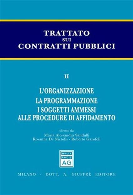 Trattato sui contratti pubblici. Vol. 2: L'organizzazione. La programmazione. I soggetti ammessi alle procedure di affidamento. - copertina
