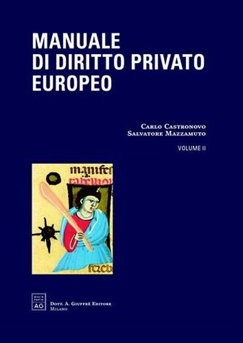 Manuale di diritto privato europeo. Vol. 2: Proprietà, obbligazioni, contratti. - copertina