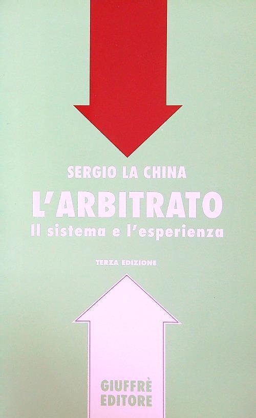 L' arbitrato. Il sistema e l'esperienza