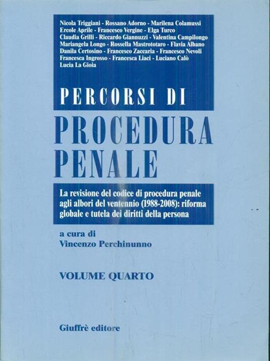 Percorsi di procedura penale. Vol. 4: La revisione del Codice di procedura penale agli albori del ventennio (1988-2008): riforma globale e tutela dei diritti della persona. - 3