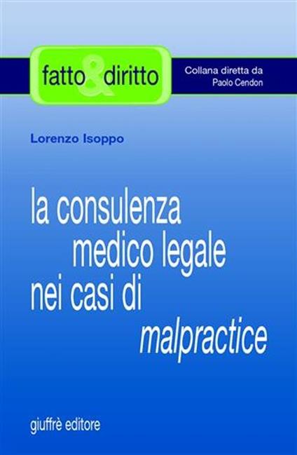 La consulenza medico legale nei casi di malpractice - Lorenzo Isoppo - copertina