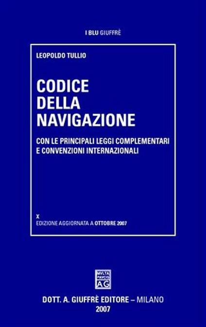 Codice della navigazione. Con le principali leggi complementari e convenzioni internazionali - copertina