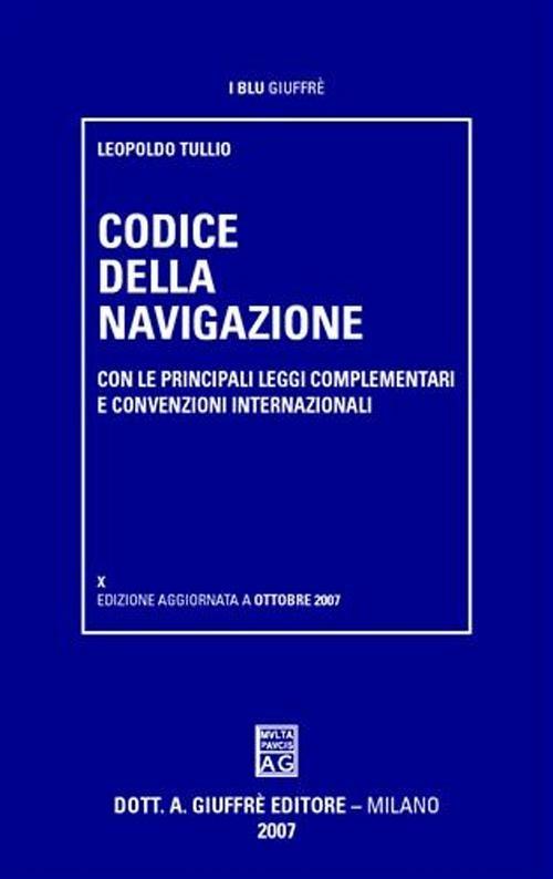 Codice della navigazione. Con le principali leggi complementari e convenzioni internazionali - copertina