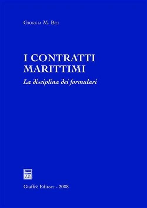 I contratti marittimi. La disciplina dei formulari - Giorgia M. Boi - copertina