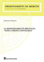 La responsabilità presunta «fino a prova contraria»