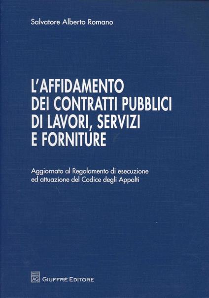 L' affidamento dei contratti pubblici di lavori, servizi e forniture - Salvatore A. Romano - copertina