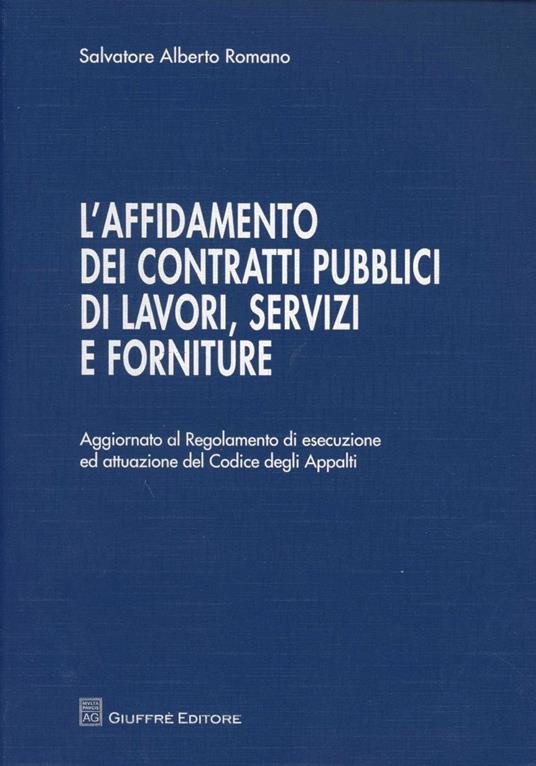 L' affidamento dei contratti pubblici di lavori, servizi e forniture - Salvatore A. Romano - copertina