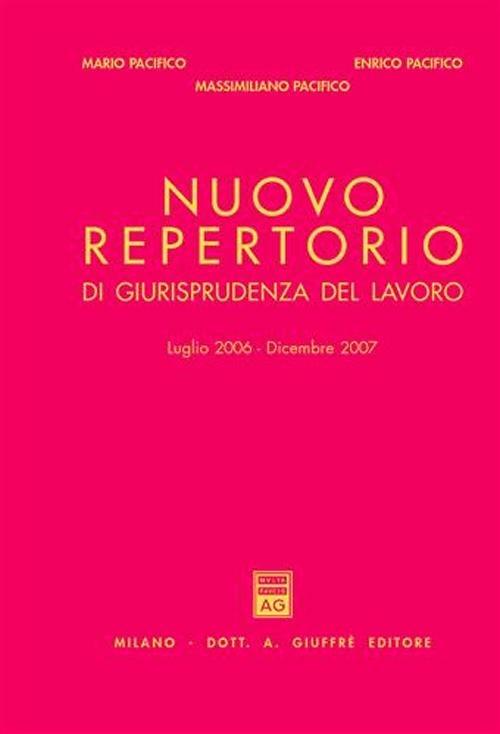 Nuovo repertorio di giurisprudenza del lavoro (2006-2007) - Mario Pacifico,Enrico Pacifico,Massimiliano Pacifico - copertina