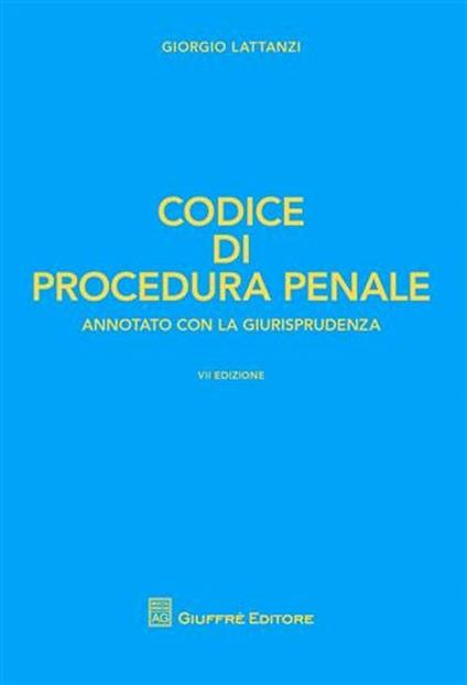 Codice di procedura penale. Annotato con la giurisprudenza - Giorgio Lattanzi - copertina