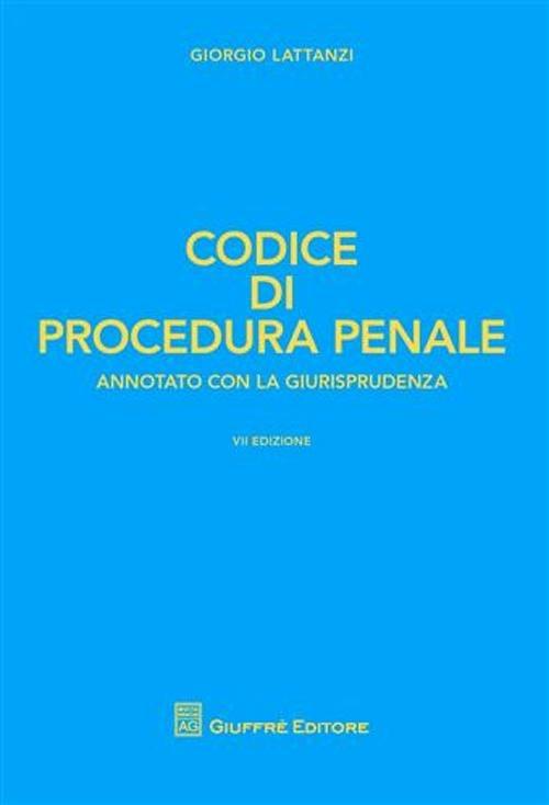 Codice di procedura penale. Annotato con la giurisprudenza - Giorgio Lattanzi - copertina