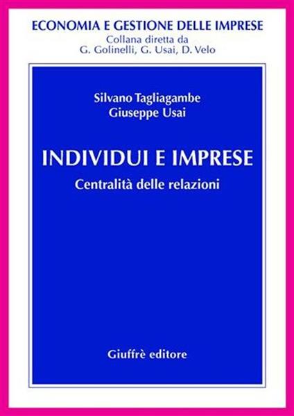 Individui e imprese. Centralità delle relazioni - Silvano Tagliagambe,Giuseppe Usai - copertina