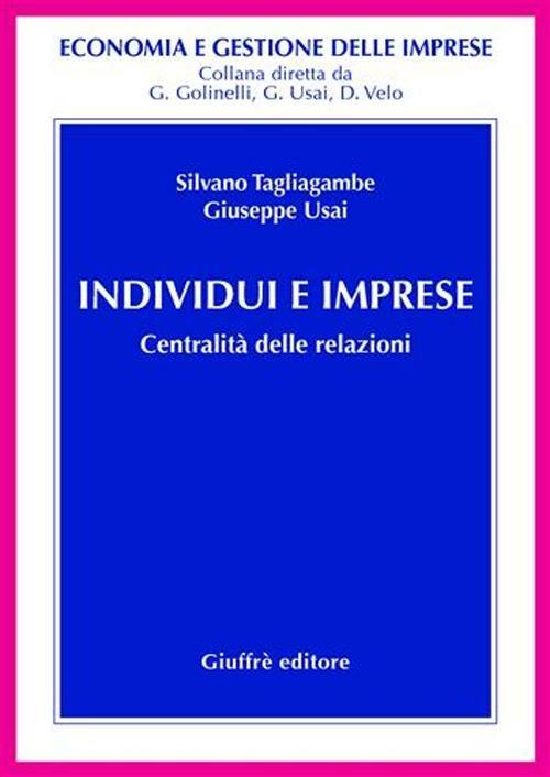 Individui e imprese. Centralità delle relazioni - Silvano Tagliagambe,Giuseppe Usai - copertina