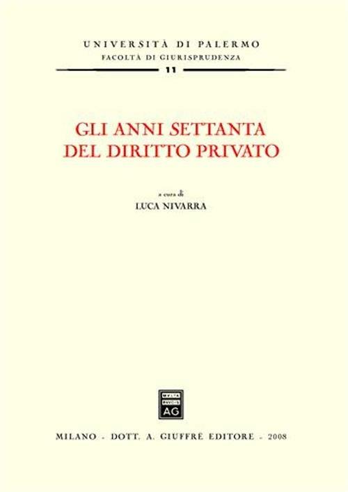 Gli anni Settanta del diritto privato. Atti del Convegno (Palermo, 7-8 luglio 2006) - copertina