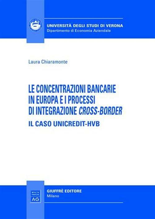 Le concentrazioni bancarie in Europa e i processi di integrazione cross-border. Il caso Unicredit-HVB - Laura Chiaramonte - copertina