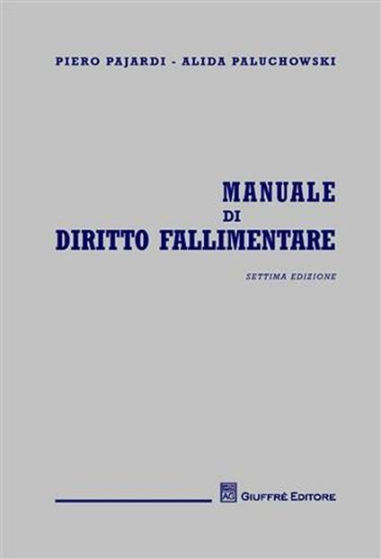 Manuale di diritto fallimentare - Piero Pajardi,Alida Paluchowski - copertina