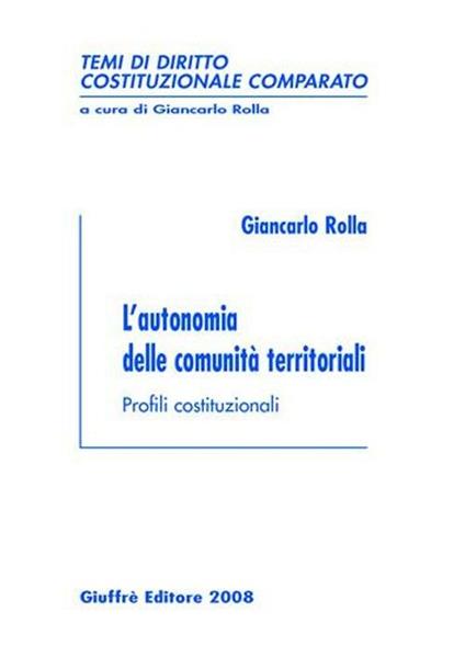L' autonomia delle comunità territoriali. Profili costituzionali - Giancarlo Rolla - copertina