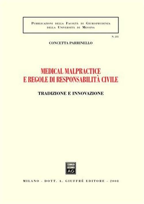 Medical malpractice e regole di responsabilità civile. Tradizione e innovazione - Concetta Parrinello - copertina