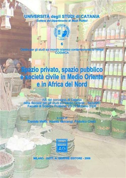 Spazio privato, spazio pubblico e società in Medio Oriente e in Africa del Nord. Atti del Convegno (Catania, 23-25 febbraio 2006) - copertina