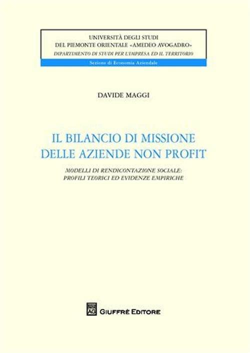 Il bilancio di missione delle aziende non profit. Modelli di rendicontazione sociale. Profili tecnici ed evidenze empiriche - Davide Maggi - copertina