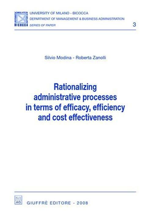 Rationalizing administrative processes in terms of efficacy, efficiency and cost effectiveness - Silvio Modina,Roberta Zanolli - copertina