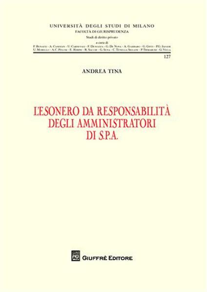 L' esonero da responsabilità degli amministratori di S.P.A. - Andrea Tina - copertina