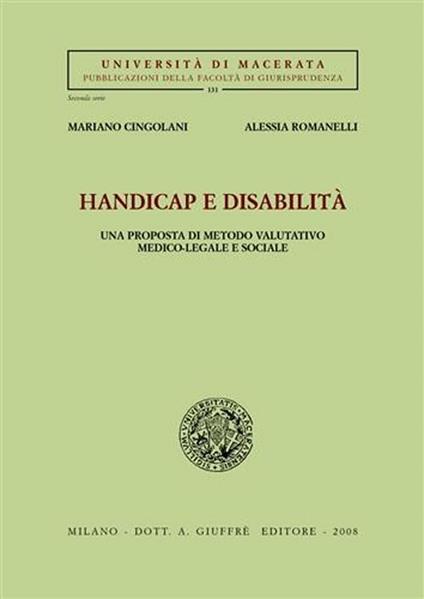 Handicap e disabilità. Una prosposta di metodo valutativo medico-legale e sociale - Mariano Cingolani,Alessia Romanelli - copertina