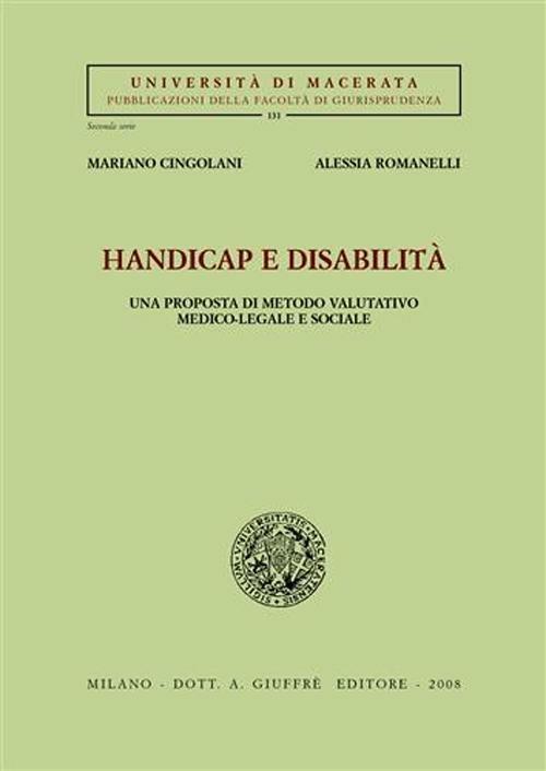 Handicap e disabilità. Una prosposta di metodo valutativo medico-legale e sociale - Mariano Cingolani,Alessia Romanelli - copertina