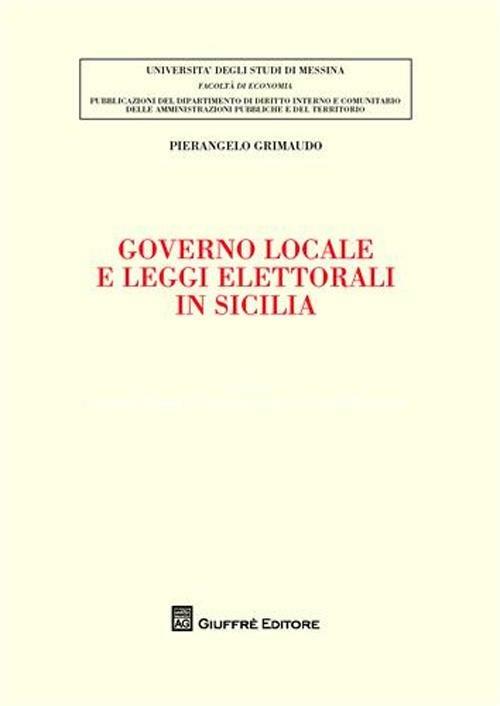 Governo locale e leggi elettorali in Sicilia - Pierangelo Grimaudo - copertina