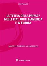 La tutela della privacy negli Stati Uniti d'America e in Europa