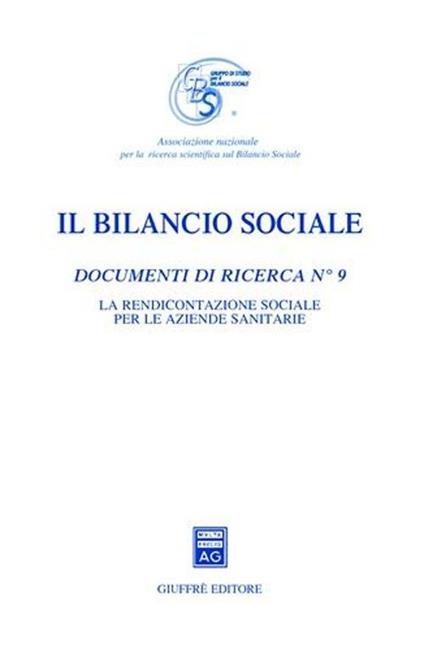 Il bilancio sociale. Documenti di ricerca. Vol. 9: La rendicontazione sociale per le aziende sanitarie. - copertina