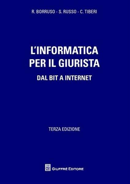 L' informatica per il giurista. Dal Bit a internet - Renato Borruso,Stefano Russo,Carlo Tiberi - copertina