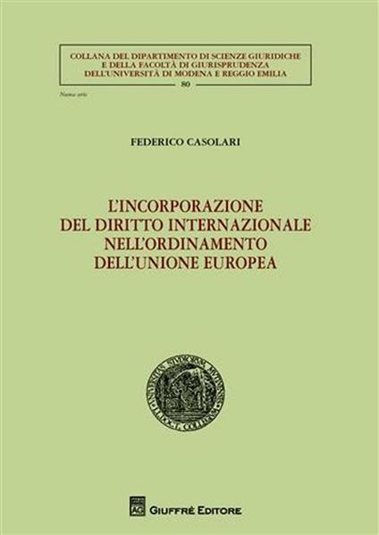 L' incorporazione del diritto internazionale nell'ordinamento dell'Unione Europea - Federico Casolari - copertina