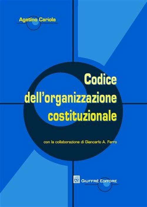 Codice dell'organizzazione costituzionale - Agatino Cariola - copertina