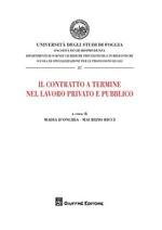 Il contratto a termine nel lavoro privato e pubblico. Atti del Convegno (Foggia, 20 dicembre 2007)
