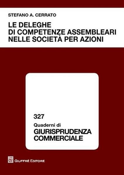 Le deleghe di competenze assembleari nelle società per azioni - Stefano A. Cerrato - copertina