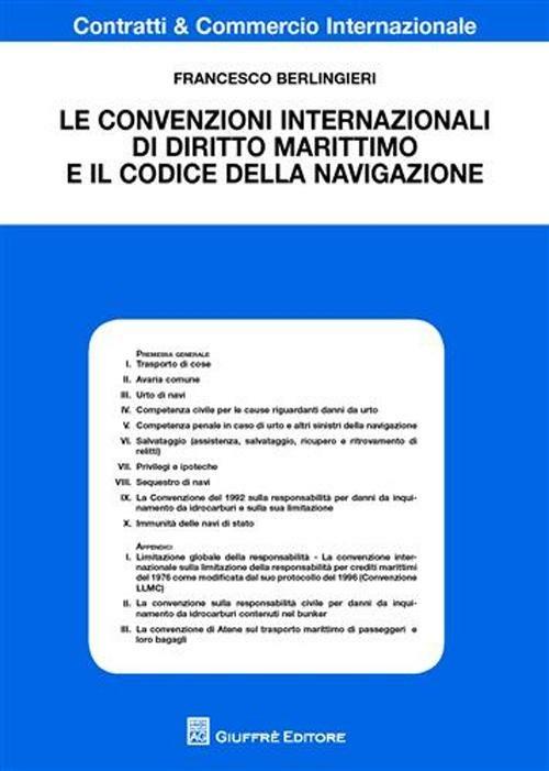 Le convenzioni internazionali di diritto marittimo e il codice della navigazione - Francesco Berlingieri - copertina