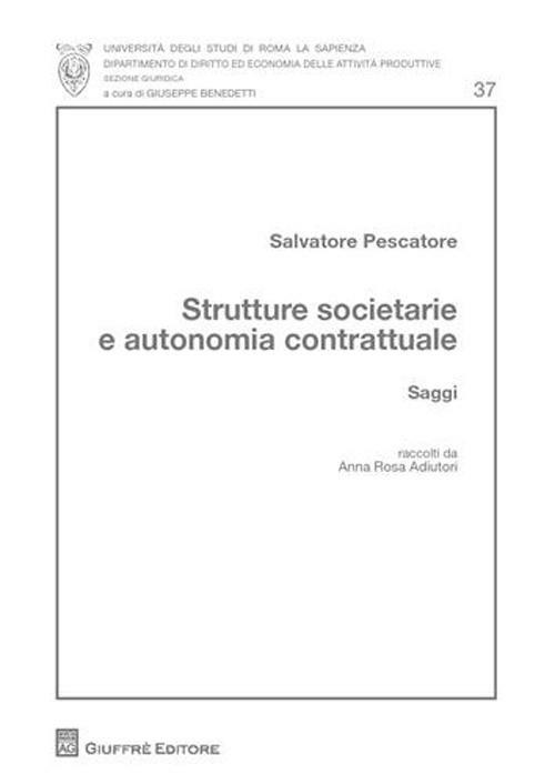 Strutture societarie e autonomia contrattuale - Salvatore Pescatore - copertina