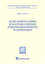 Les mecanismes de controle et de suivi des conventions internationales de protection de l'environnement