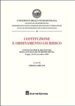 Costituzione e ordinamento giuridico. Atti del Convegno per il decennio della Facoltà di Giurisprudenza (Foggia, 24-25 novembre 2006)