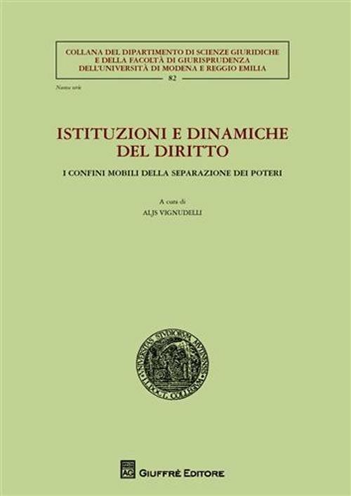 Istituzioni e dinamiche del diritto. I confini mobili della separazione dei poteri - copertina