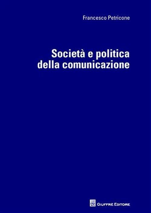 Società e politica della comunicazione - Francesco Petricone - copertina