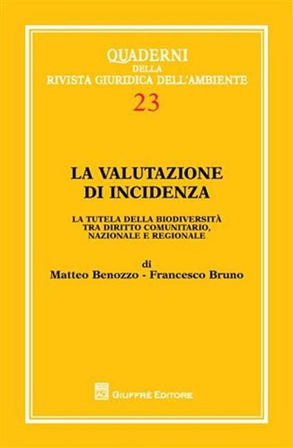 La valutazione di incidenza. La tutela della biodiversità tra diritto comunitario, nazionale e regionale - Matteo Benozzo,Francesco Bruno - copertina
