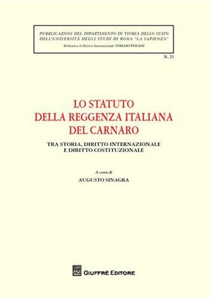 Lo Statuto della Reggenza italiana del Carnaro. Tra storia, diritto internazionale e diritto costituzionale. Atti del Convegno (Roma, 21 ottobre 2008) - copertina