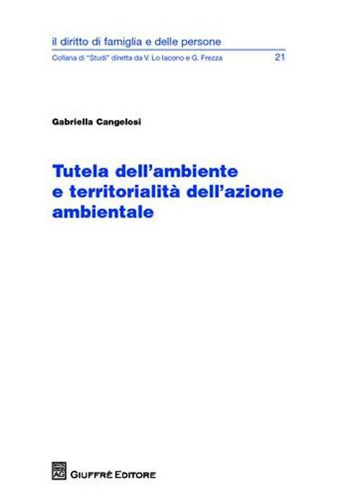 Tutela dell'ambiente e territorialità dell'azione ambientale - Gabriella Cangelosi - copertina