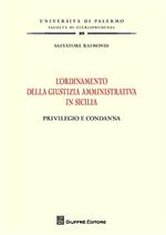 L' ordinamento della giustizia amministrativa in Sicilia. Privilegio e condanna