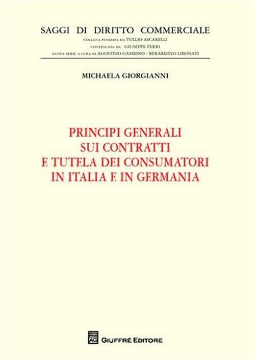 Principi generali sui contratti e tutela dei consumatori in Italia e in Germania - Michaela Giorgianni - copertina