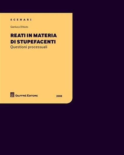 Reati in materia di stupefacenti. Questioni processuali (2008) - Gianluca D'Aiuto - copertina
