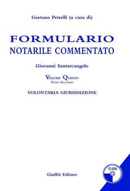 Formulario notarile commentato. Con CD-ROM. Vol. 5: Volontaria giurisdizione - copertina