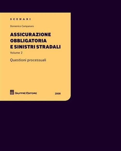 Assicurazione obbligatoria e sinistri stradali. Questioni processuali. Vol. 2 - Domenico Campanaro - copertina